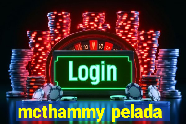 mcthammy pelada